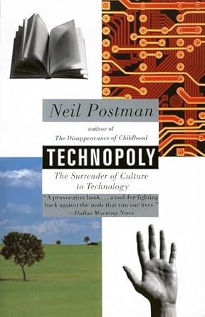 Technopoly: The Surrender of Culture to Culture and Technology