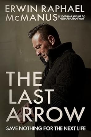 The Last Arrow: Save Nothing for the Next Life